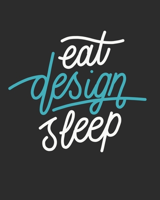 Eat Design Sleep: 4x4 Graph paper/ Quad Paper/ Engineering / Architect / Landscape Design / Artist / Drawing Notebook - Press, Rza