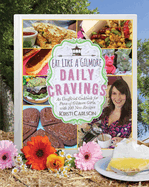 Eat Like a Gilmore: Daily Cravings: An Unofficial Cookbook for Fans of Gilmore Girls, with 100 New Recipes