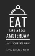 Eat Like a Local- Amsterdam: Amsterdam Food Guide