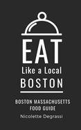 Eat Like a Local- Boston: Boston Massachusetts Food Guide