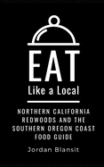 Eat Like a Local- Northern California Redwoods and the Southern Oregon Coast: Food Guide