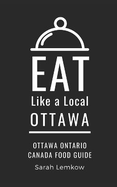 Eat Like a Local-Ottawa: Ottawa Ontario Canada Food Guide