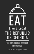 Eat Like a Local- The Republic of Georgia: The Republic of Georgia Food Guide