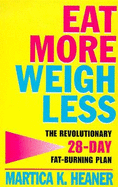 Eat More Weigh Less: Revolutionary Fat-burning Plan