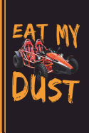 Eat My Dust: Go Kart Journal, Art Sketch Book Journal, Notebook 100 Blank Numbered Pages (6 X 9) Creative Artist Drawing Book