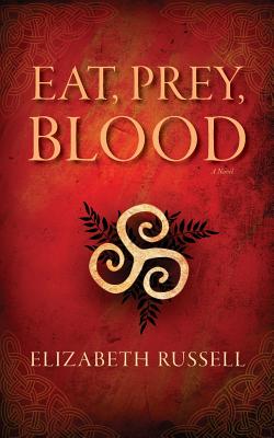 Eat, Prey, Blood - Russell, Elizabeth