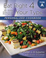 Eat Right 4 Your Type Personalized Cookbook Type a: 150+ Healthy Recipes for Your Blood Type Diet
