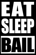 Eat Sleep Bail Notebook for Bail Bondsman, Medium Ruled Journal: Blank Lined