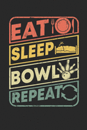 Eat sleep Bowl repeat: Bowling Score Sheets, Bowling Game Record Book, Scoring Journal Notebook For League Bowlers & Bowling Coach, Record Keeper Log Book, Personal Bowling Score book to Keep track of your individual bowling lines Bowler Score Keeper