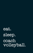 Eat. Sleep. Coach Volleyball. - Lined Notebook: Writing Journal