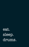 Eat. Sleep. Drums. - Lined Notebook: College Ruled Writing Journal