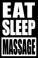 Eat Sleep Massage Gift Notebook for a Masseur or Masseuse, Medium Ruled Journal