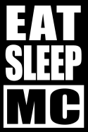 Eat Sleep MC Cool Notebook for Masters of Ceremonies, College Ruled Journal: Medium Ruled