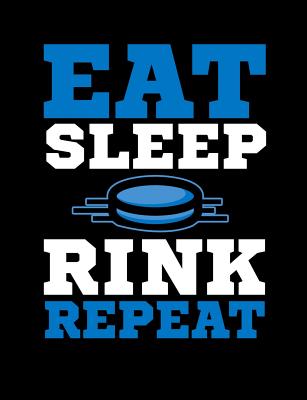 Eat Sleep Rink Repeat: Funny Quotes and Pun Themed College Ruled Composition Notebook - Notebooks, Punny