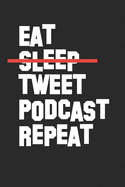 Eat Sleep Tweet Podcast Repeat: 6x9 100 page podcast planner