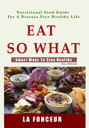 Eat So What! Smart Ways To Stay Healthy: Full version