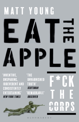 Eat the Apple: the memoirs of an ordinary soldier in the Iraq War - Young, Matt