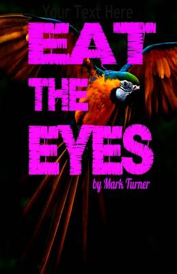 Eat the Eyes - Turner, Mark