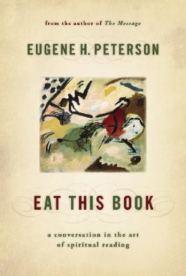 Eat This Book: A Conversation in the Art of Spiritual Reading - Peterson, Eugene H