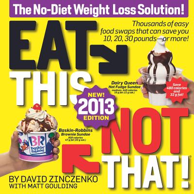 Eat This, Not That!: The No-Diet Weight Loss Solution! - Zinczenko, David, and Goulding, Matt