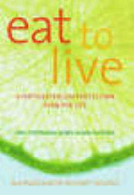 Eat to Live: A Phytoestrogen Protection Plan for Life - Radd, Sue, and Setchell, Kenneth