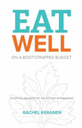 Eat Well on a Bootstrapped Budget: A Culinary Playbook for the Efficient Entrepreneur