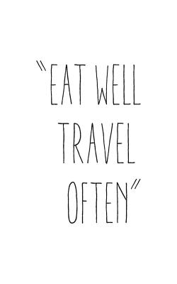 EAT WELL TRAVEL OFTEN, Blank Paper Notebook, Small Journal Series,150P, 5"x8": Motivational and Inspirational Journal Notebook Collection - Publisher, Mind