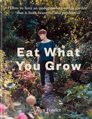 Eat What You Grow - Fowler, Alys