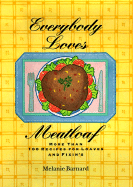 Eat your meatloaf : more than 100 recipes for loaves and fixin's - Barnard, Melanie