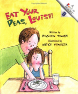 Eat Your Peas, Louise! - Snow, Pegeen