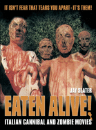 Eaten Alive!: Italian Cannibal and Zombie Movies