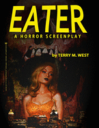 Eater: A Horror Screenplay