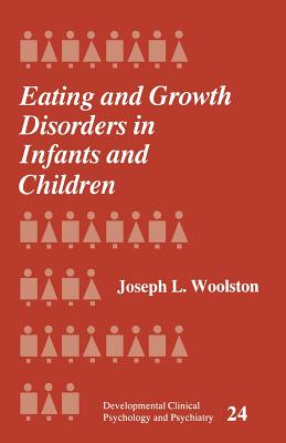 Eating and Growth Disorders in Infants and Children - Woolston, Joseph L