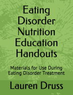 Eating Disorder Nutrition Education Handouts: Materials for Use During Eating Disorder Treatment