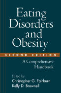 Eating Disorders and Obesity, Second Edition: A Comprehensive Handbook