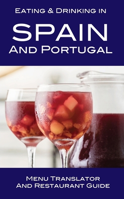 Eating & Drinking in Spain and Portugal: Menu Translator and Restaurant Guide - Herbach, Andy