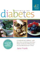 Eating for Diabetes: A Handbook and Cookbook-With More Than 125 Delicious, Nutritious Recipes to Keep You Feeling Great and Your Bl