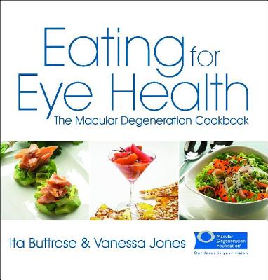 Eating for Eye Health: The Macular Degeneration Cookbook - Buttrose, Ita, and Jones, Vanessa, Msc, RGN