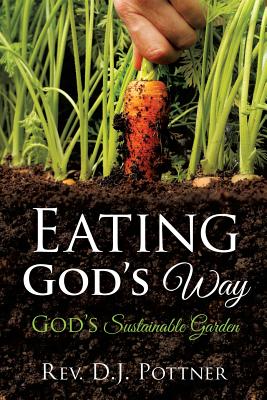 Eating God's Way - Pottner, D J, Rev.