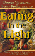Eating in the Light: Making the Switch to Vegetarianism on Your Spiritual Path