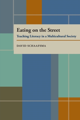 Eating On The Street: Teaching Literacy in a Multicultural Society - Schaafsma, David
