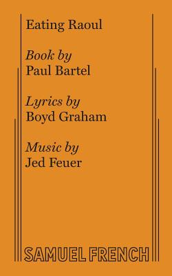 Eating Raoul - Bartel, Paul, and Graham, Boyd (Compiled by), and Feuer, Jed (Creator)