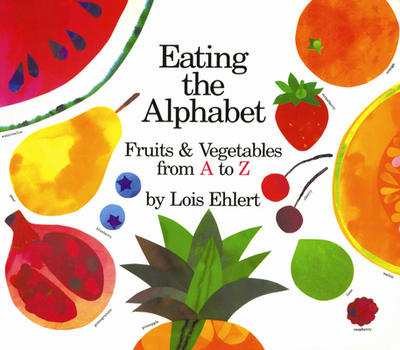 Eating the Alphabet Board Book: Fruits & Vegetables from A to Z - Ehlert, Lois