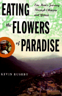 Eating the Flowers of Paradise: One Man's Journey Through Ethiopia and Yemen