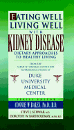 Eating Well-Living Well with Kidney Disease: Dietary Approaches to Healthy Living - Schwab, Steve J, and Duke University, and Bales, Connie W (Editor)