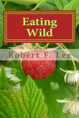 Eating Wild - Lee, Robert F