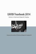 EAVDI Yearbook 2014: Reviews in Veterinary Diagnostic Imaging - Martig, Sandra (Editor), and Hagen, Regine (Editor), and Raw, Mary-Elizabeth (Editor)