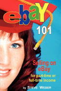 Ebay 101: Selling on Ebay for Part-Time or Full-Time Income, Beginner to Powerseller in 90 Days