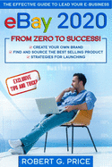 eBay 2020: The Effective Guide to Lead Your E-Business from Zero to Success