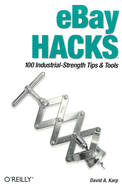 Ebay Hacks: 100 Industrial-Strength Tips & Tools